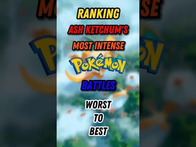 Ranking Ash Ketchum’s Most Intense Pokémon Battles From Worst to Best #pokemon