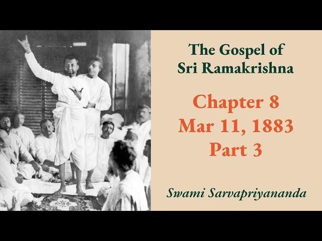 Gospel | Chapter 8: Mar 11, 1883 (Part 3) | Swami Sarvapriyananda