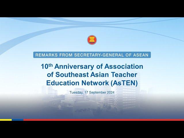 Secretary-General of ASEAN congratulates AsTEN on its 10th Anniversary