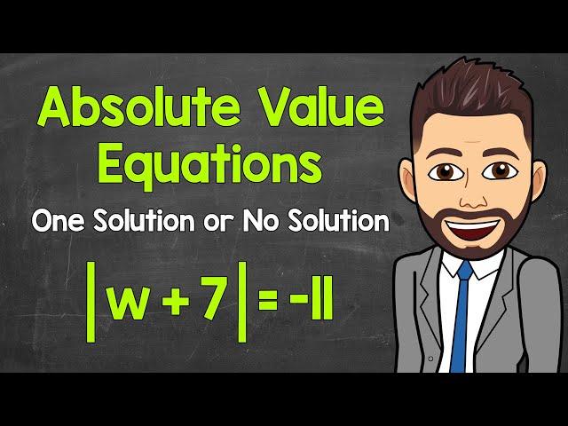 Absolute Value Equations | One Solution or No Solution | Math with Mr. J