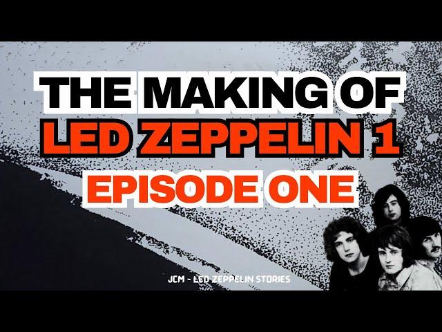 Led Zeppelin - The Making of Led Zeppelin 1- Documentary - Episode 1