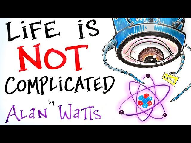 Life is NOT Complicated - Alan Watts