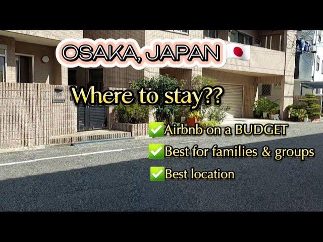 Where to stay in Osaka,Japan ?? BUDGET AIRBNB | Osaka 2023 Family Trip | EatPrayLoveTravel