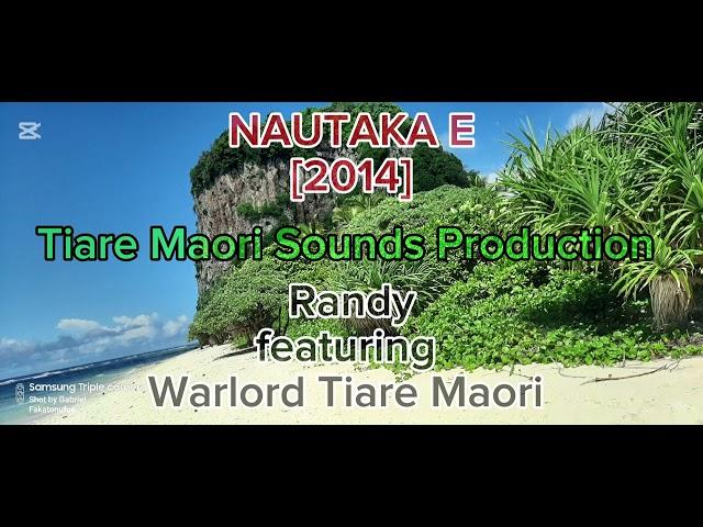 NAUTAKA E [2014] - RANDY FT WARLORD TIARE MAORI