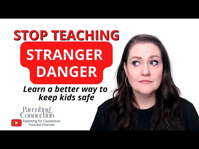 Stop Teaching Your Kids Stranger Danger, Teach This Instead