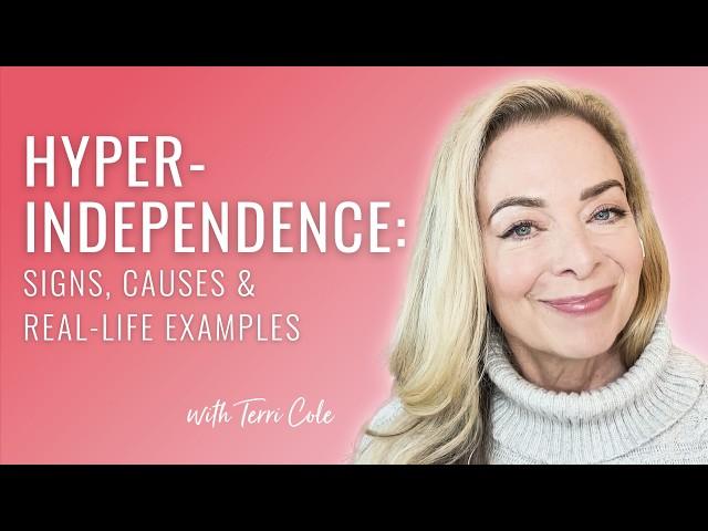 Are You Hyper-Independent? Signs, Causes, and Real-Life Examples - Terri Cole