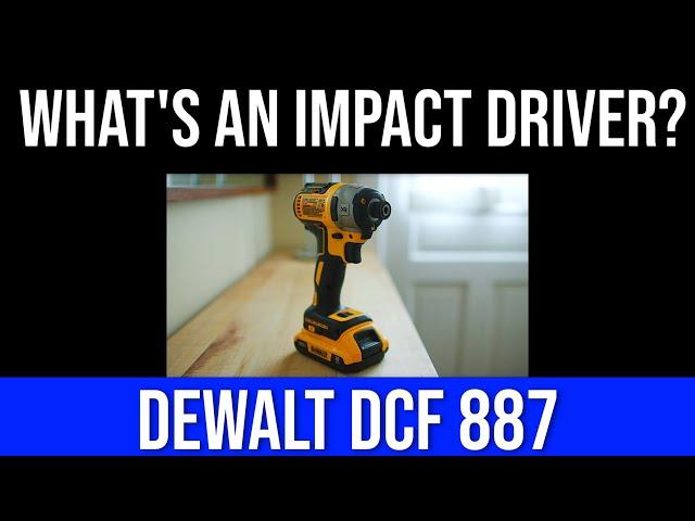 BEGINNERS GUIDE TO IMPACT DRIVERS: using the DeWalt DCF 887 as a beginner....