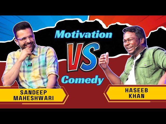 Motivation VS Comedy ft.Sandeep Maheshwari | Haseeb Khan