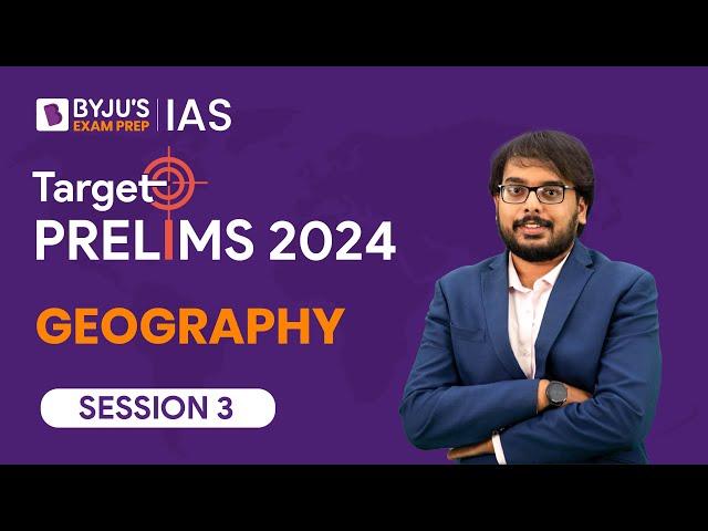 Target Prelims 2024: Geography - III | UPSC Current Affairs Crash Course | BYJU’S IAS