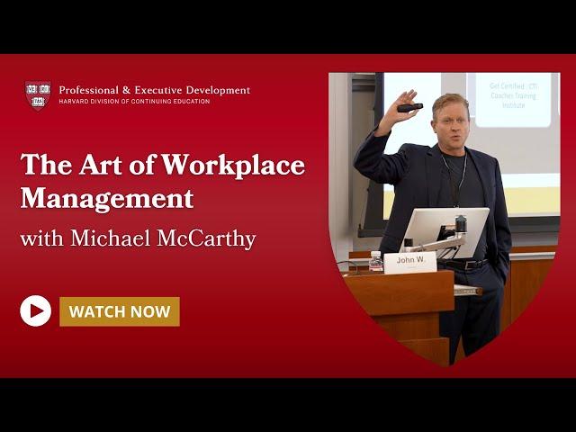 Transform Your Workplace with Harvard Instructor Michael McCarthy