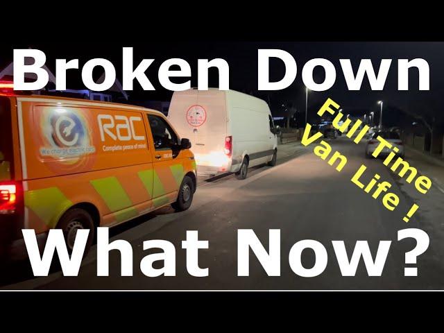 VW Crafter Camper Van Broken Down But Why? Living In A Van Full Time