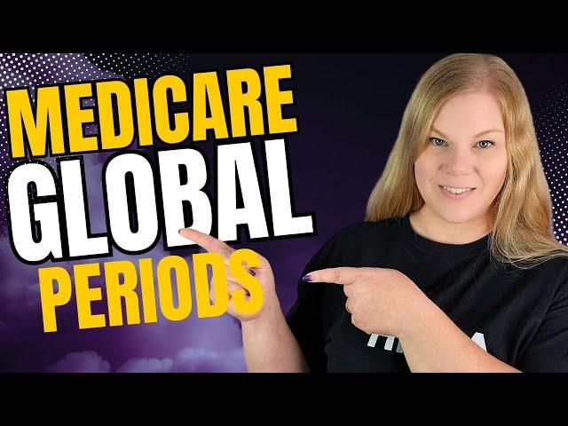 Medicare Global Periods Explained in Under 10 Minutes