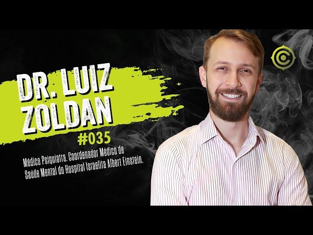 Dr. Luiz Zoldan - Médico Psiquiatra | CONTENT PODCAST #035