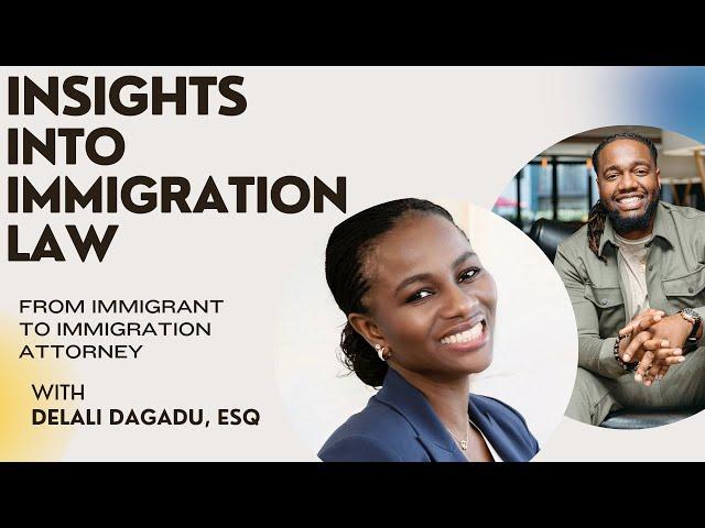 From Immigrant to Immigration Attorney | The Delali Dagadu Story