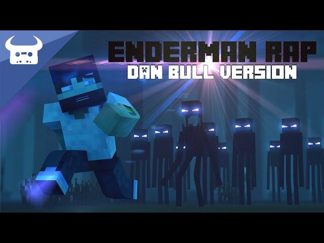 MINECRAFT ENDERMAN RAP | DAN BULL VERSION