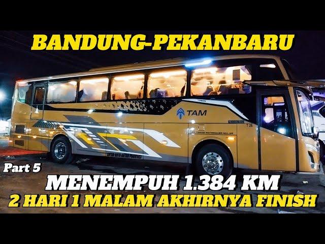 Setelah Menempuh 1.384 KM 2 Hari 1 Malam Akhirnya Finish | Trip Report Bus TAM Bandung-Pekanbaru #5