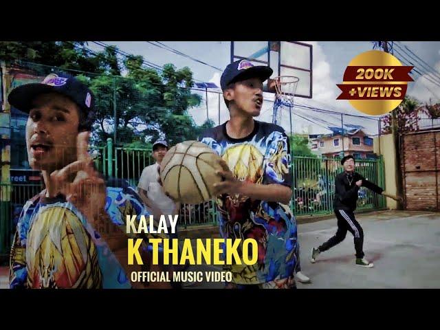 KALAY - K THANEKO | OFFICIAL MUSIC VIDEO | 2024 | Nepali Rap Song