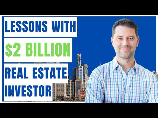 Real Estate Investing Advice from the $2.7B Investor