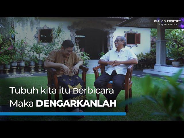 Mendengarkan Tubuh = Menjaga Kesehatan | I Wayan Mustika | Dialog Positif