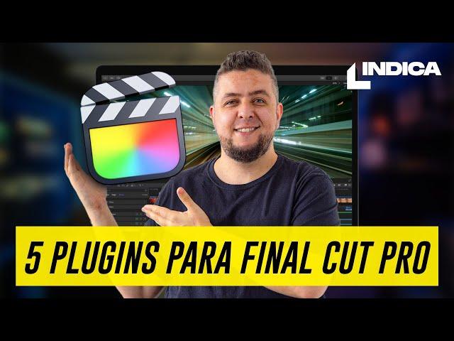 Os 5 plugins que eu mais uso no Final Cut Pro /// INDICA