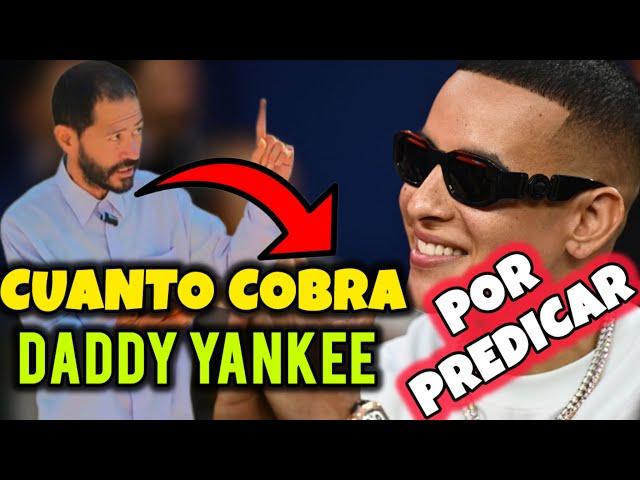 Cuanto cobra DADDY YANKEE por predicar