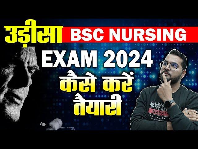 ODISHA BSC NURSING 2024 EXAM PATTERN,SYLLABUS,DATES PREPARATION STRATEGY FOR SELECTION