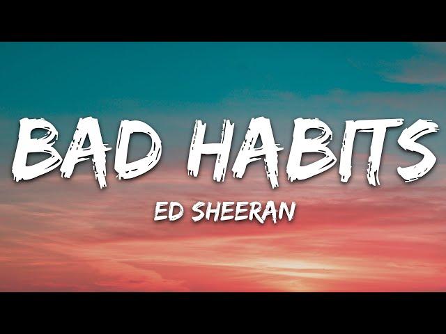 Ed Sheeran - Bad Habits (Lyrics)