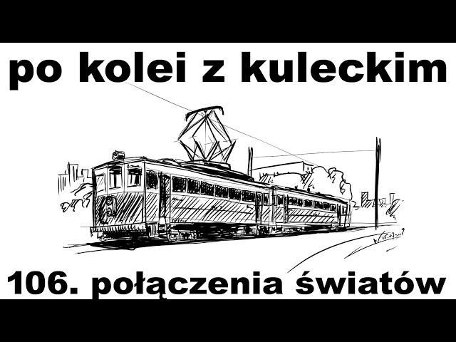 Po kolei z Kuleckim - Odcinek 106 - Połączenia światów (Warszawa, Pruszków)