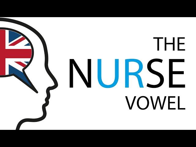 How To Pronounce The NURSE Vowel in a Standard British English accent