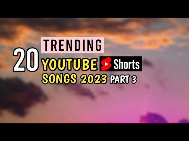 TOP 20 TRENDING Youtube Shorts Songs 2023 | Trending Song 2023 (Part 3)