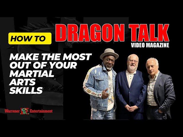 Dragon Talk #5 June 1, 2024: How to Make the Most Out of Your Martial Arts Skills