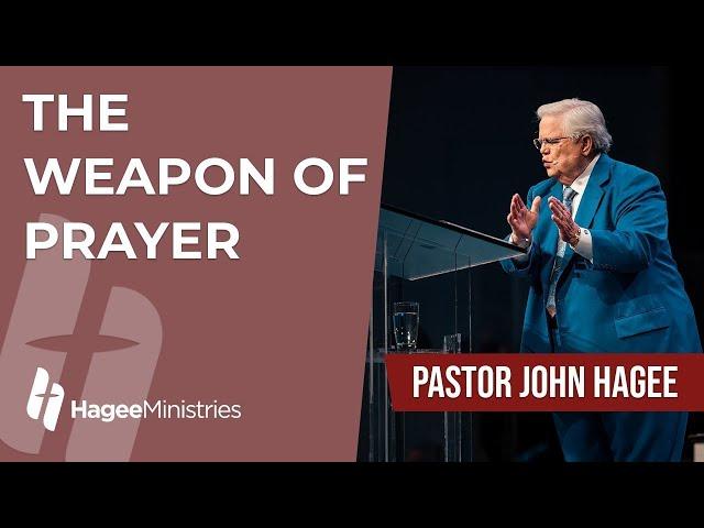 Pastor John Hagee - "The Weapon of Prayer"