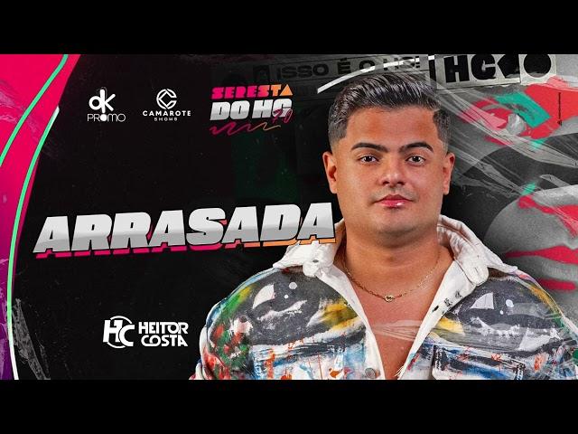 Heitor Costa- Arrasada Feat. Wesley Safadão (Seresta do HC 7.0)