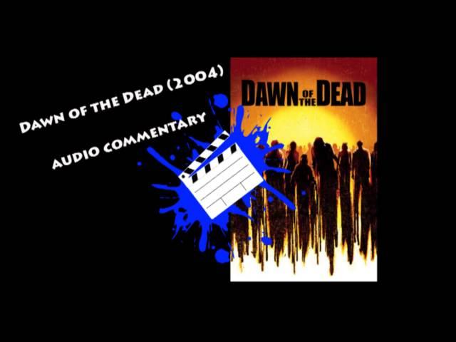 Dawn of the Dead (2004) - Audio Commentary