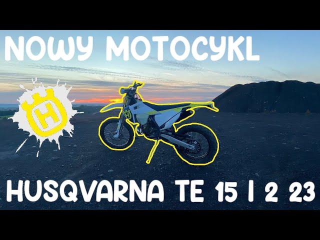 ODBIÓR NOWEGO MOTOCYKLA | Husqvarna TE 150i 2023