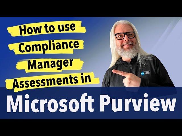 Boost Your Data Compliance With Microsoft Purview Compliance Manager Assessments! | Peter Rising MVP