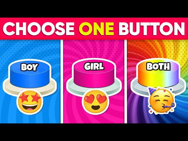 Choose One Button...! - GIRL or BOY or BOTH ️