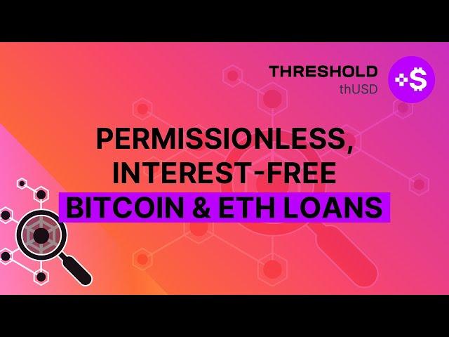 thUSD: Permissionless, interest-free Bitcoin & ETH loans