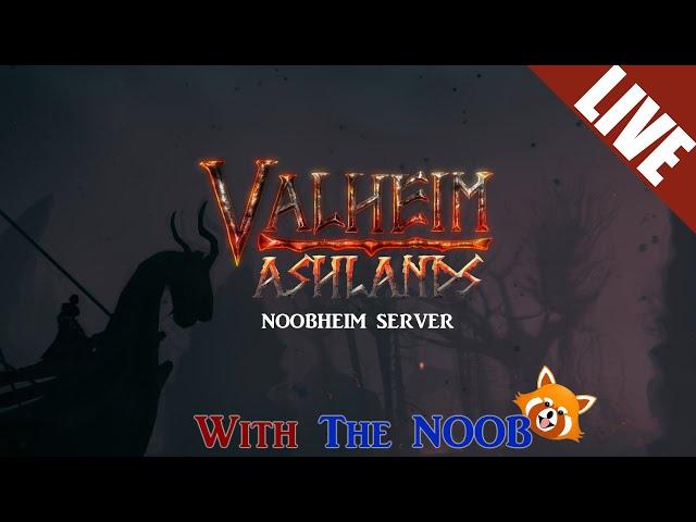 Starting a fresh server - LIVE - VALHEIM Ashlands with The NOOB - Pt03