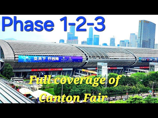 Full Coverage of Canton Fair Trade Show in Guangzhou China, Phase1/2/3