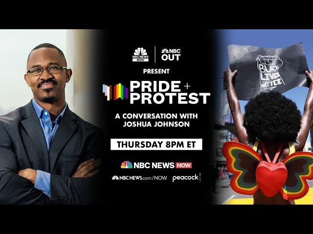 Pride + Protest: A Conversation With Joshua Johnson | NBC News