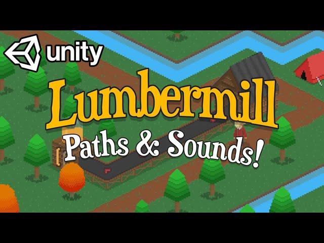 Building Paths and Adding Sound to Lumbermill! (Indie Game Devlog)