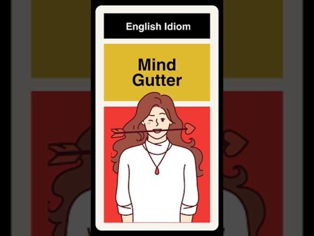Get Your Mind Out Of The Gutter - Idiom