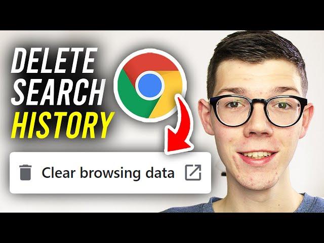 How To Delete Search History On Google Chrome - Full Guide