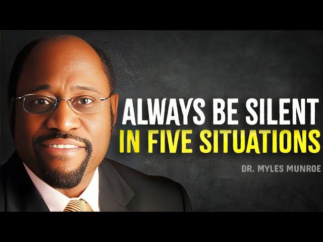 Always Be Silent in Five Situations - Dr. Myles Munroe Motivation