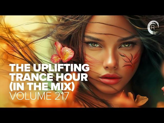 THE UPLIFTING TRANCE HOUR IN THE MIX VOL. 217 [FULL SET]