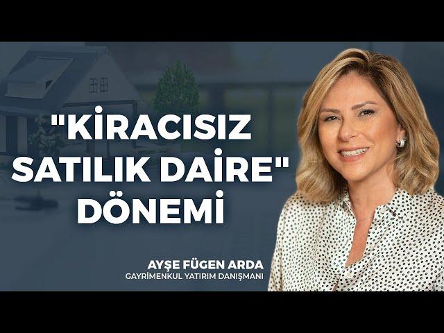 "Kiracısız Satılık Daire" DÖNEMİ! Satın Aldığım Ev Kiracılıysa... l Ayşe Fügen Arda