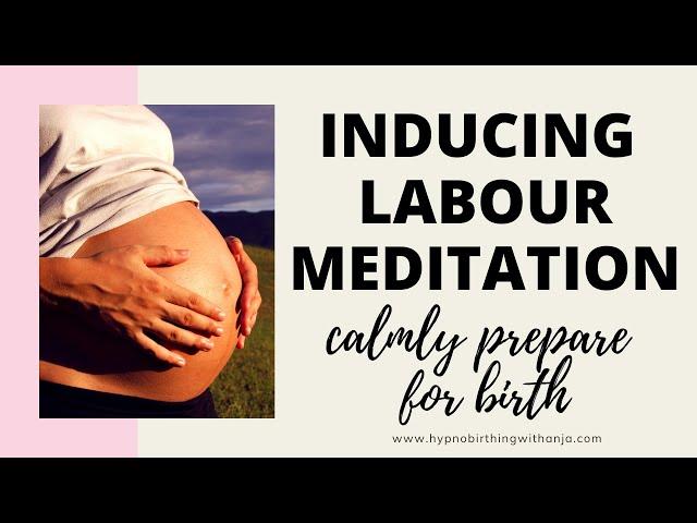 INDUCING LABOUR MEDITATION - INDUCE LABOUR NATURALLY - INDUCE LABOUR AT HOME