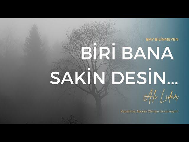 ALİ LİDAR - BİRİ BANA SAKİN DESİN ...