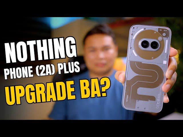 Nothing Phone (2a) Plus - MALAKING UPGRADE KAYA?!